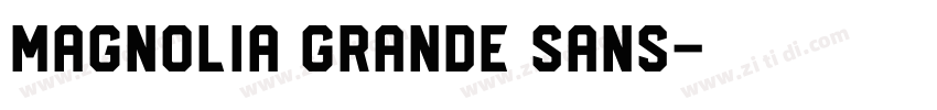 Magnolia Grande Sans字体转换 Magnolia Grande Sans字体转换